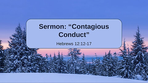 2026-02-01 "Contagious Conduct" (Hebrews 12:12-17) By Pastor Seth Brickley