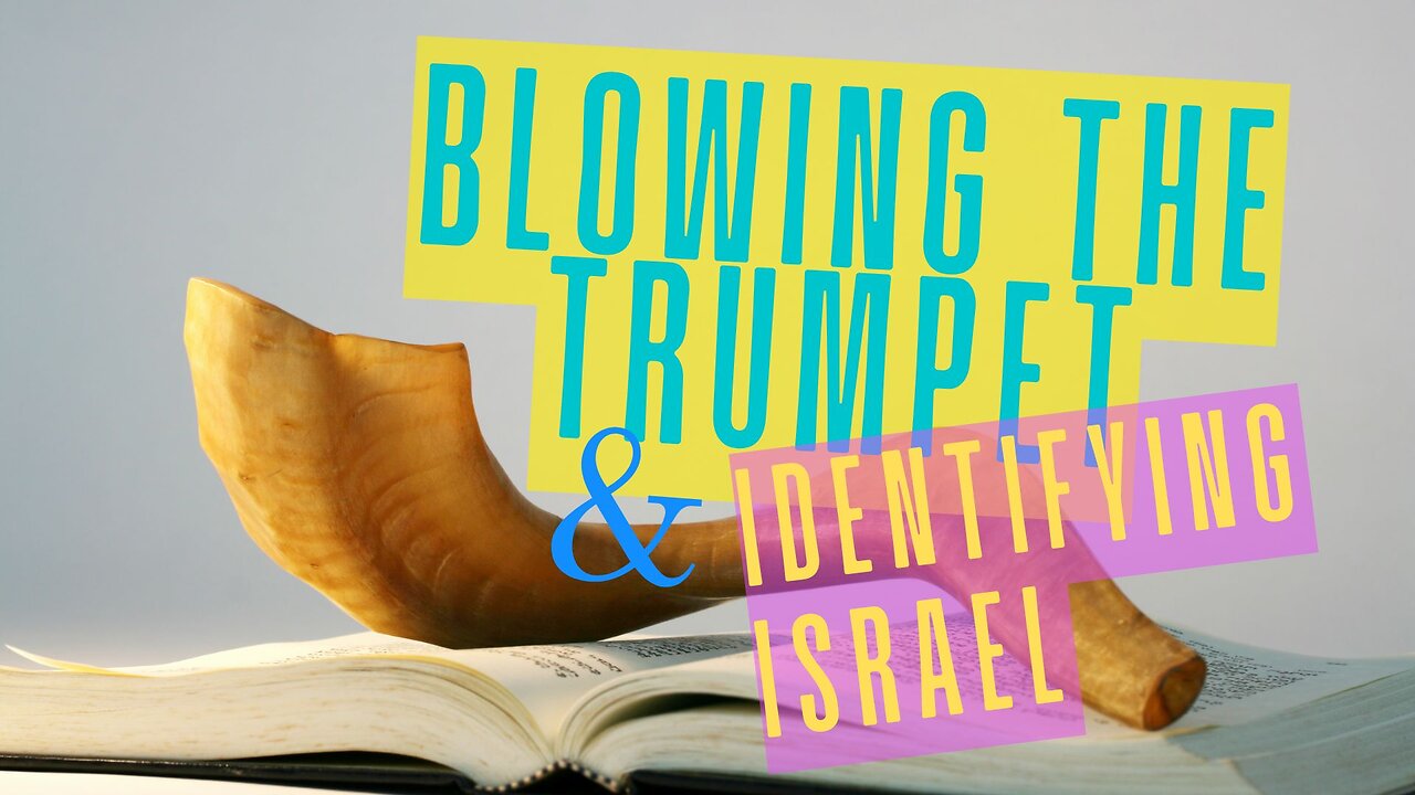 The Day of Trumpets and Identifying Israel