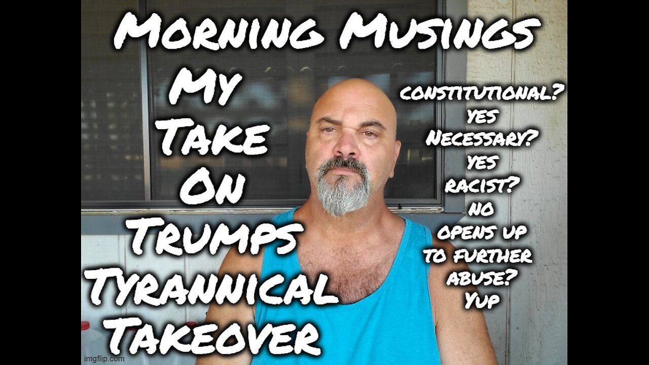 Morning Musings: Trumps Tyrannical Takeover