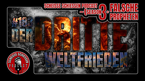 Scheisse Schiessen Podcast #183 - Der dritte Weltfrieden