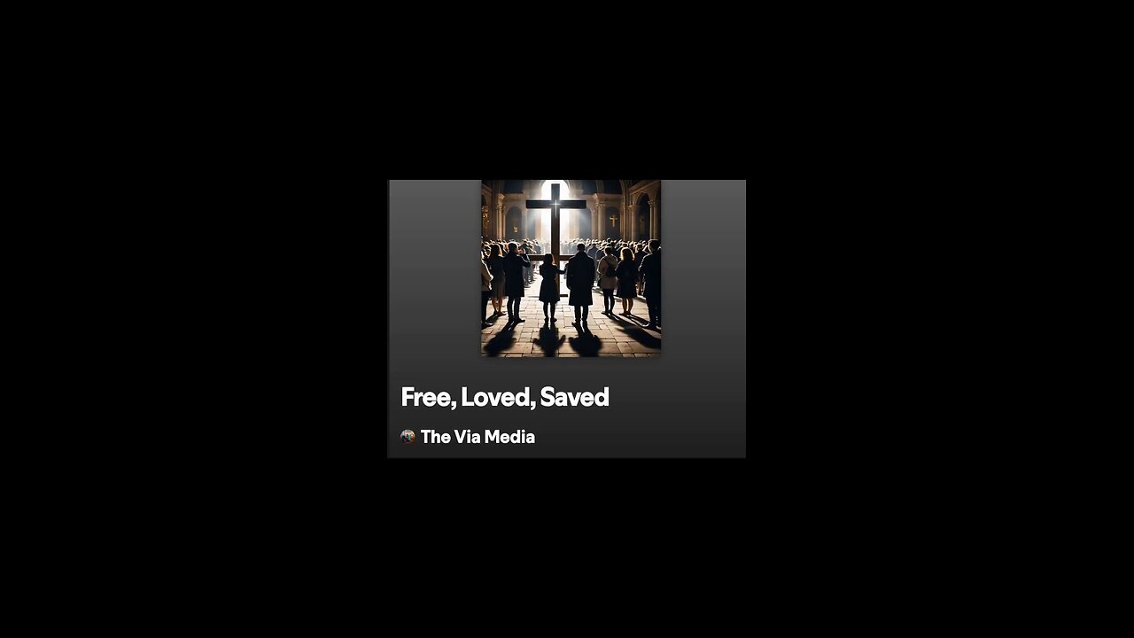 "Free. Loved. Saved." by: The Via Media