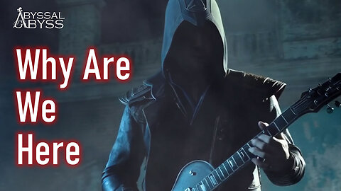 Abyssal Abyss - Why Are We Here