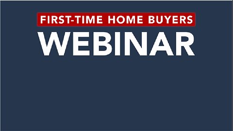 Webinar Replay: First Time Homebuyer Workshop
