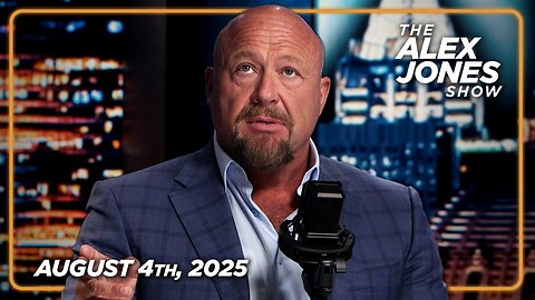 The Alex Jones Show - August 4, 2025