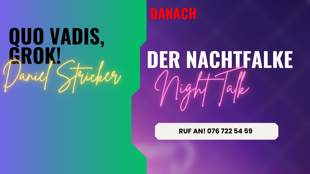 Quo vadis, Grok? NACHTFALKE: RUF AN: 076 722 54 59