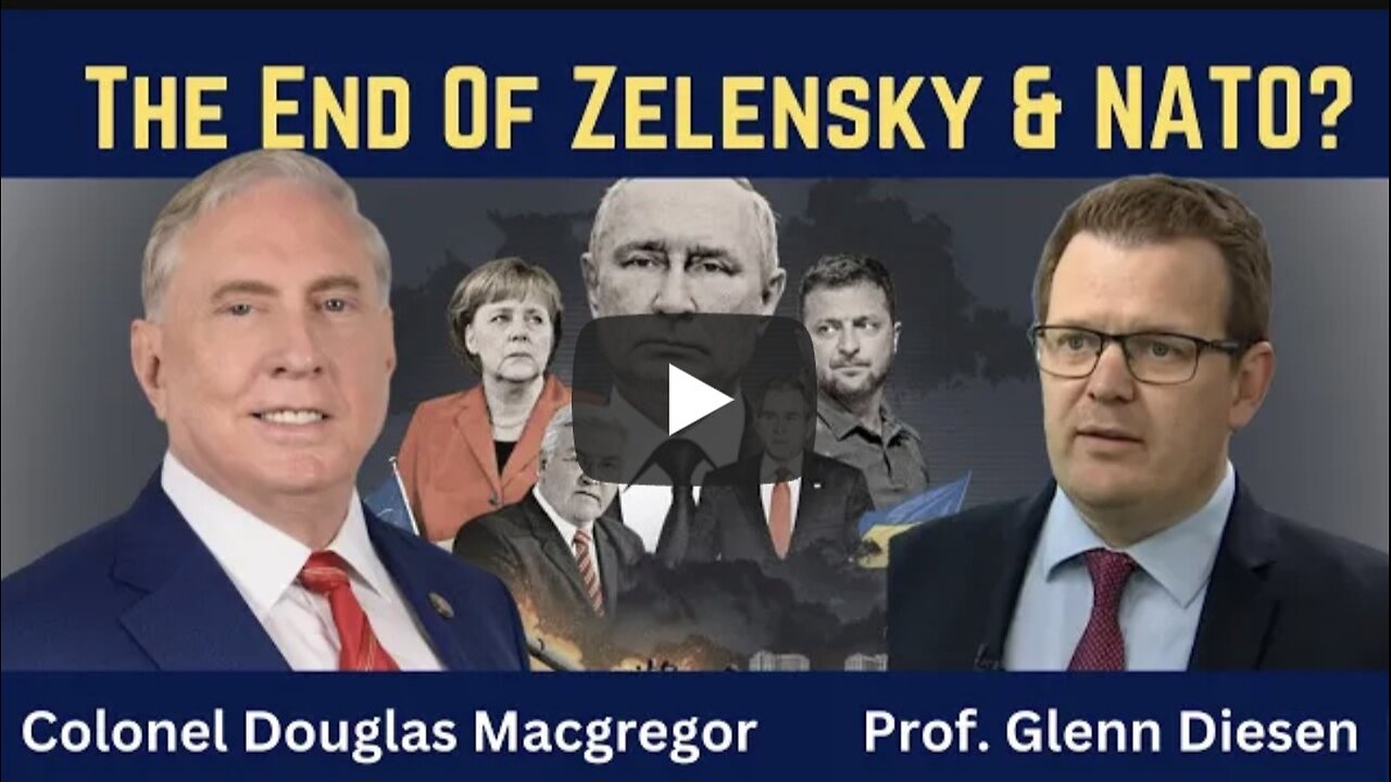 Colonel Douglas Macgregor: Zelensky Will Be Gone and NATO Will Fall Apart