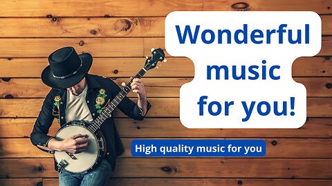 Wonderful music for you!