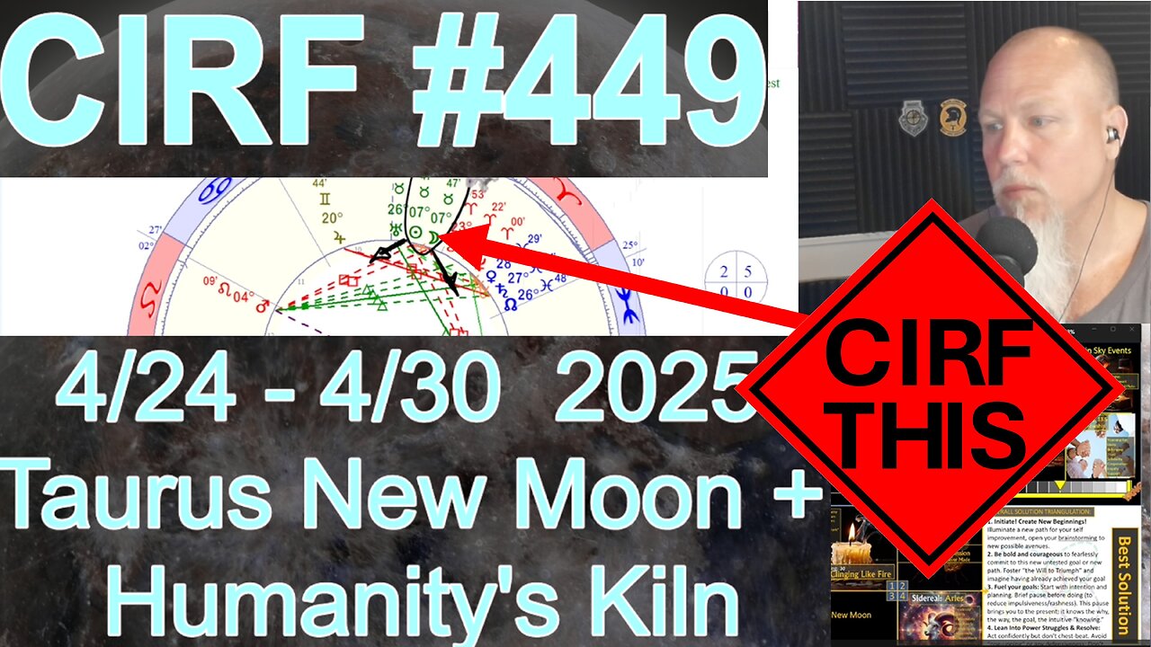 CIRF #449: Taurus New Moon + Humanity's Kiln: 4/24 - 4/30 2025
