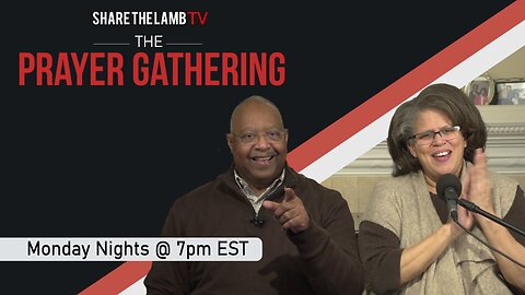 The Prayer Gathering LIVE | 5-5-2025 | Every Monday Night @ 7pm ET | Share The Lamb TV |