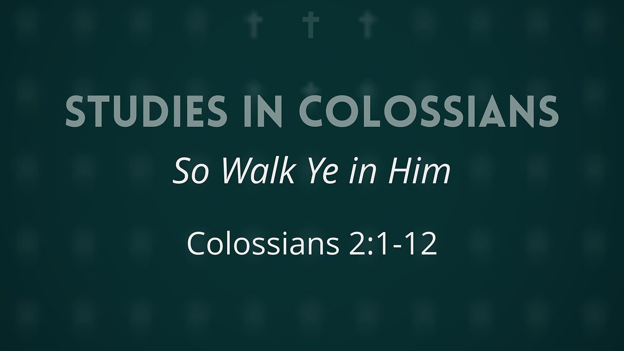 June 18, 2025 - Midweek Service - So Walk Ye in Him (Col. 2:1-12)