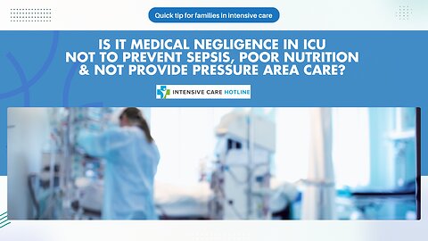 Is It Medical Negligence in ICU Not to Prevent Sepsis Poor Nutrition&Not Provide Pressure Area Care?