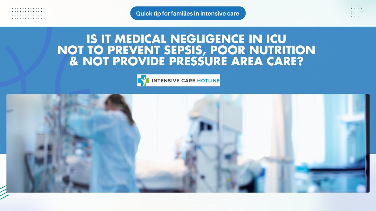 Is It Medical Negligence in ICU Not to Prevent Sepsis Poor Nutrition&Not Provide Pressure Area Care?