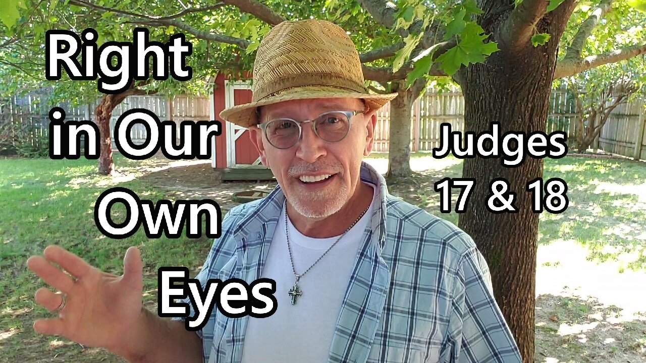 Right in Our Own Eyes: Judges 17 & 18