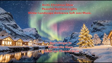 Arctic Christmas Glow ✨ Peaceful Northern Lights Winter Landscape Ambience Soft Jazz