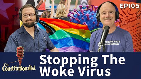 The Constitutionalist: Stopping The Woke Virus