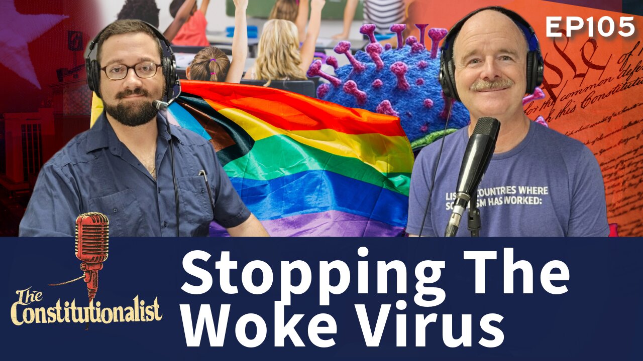 The Constitutionalist: Stopping The Woke Virus