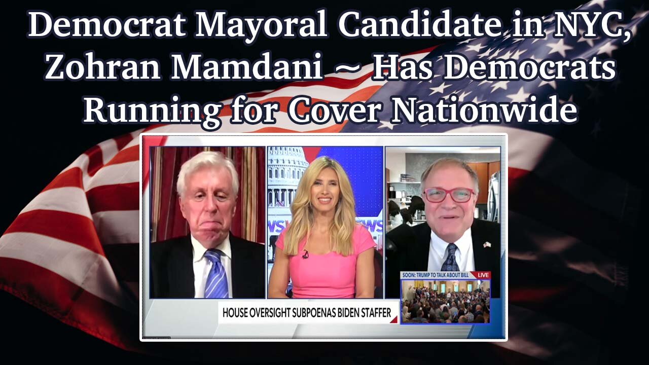 Democrat Mayoral Candidate in NYC, Zohran Mamdani ~ Has Democrats Running for Cover Nationwide