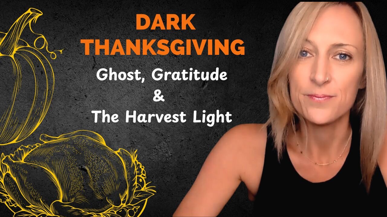 Dark Thanksgiving Ghost, Gratitude, & The Harvest Light