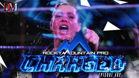 RMP Charged| EPISODE 462 | Punk'n Morrigan takes on Lola Yara for the Lockettes Title! And Much More!