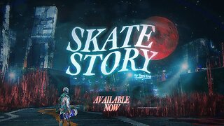 Skate Story Launch Trailer