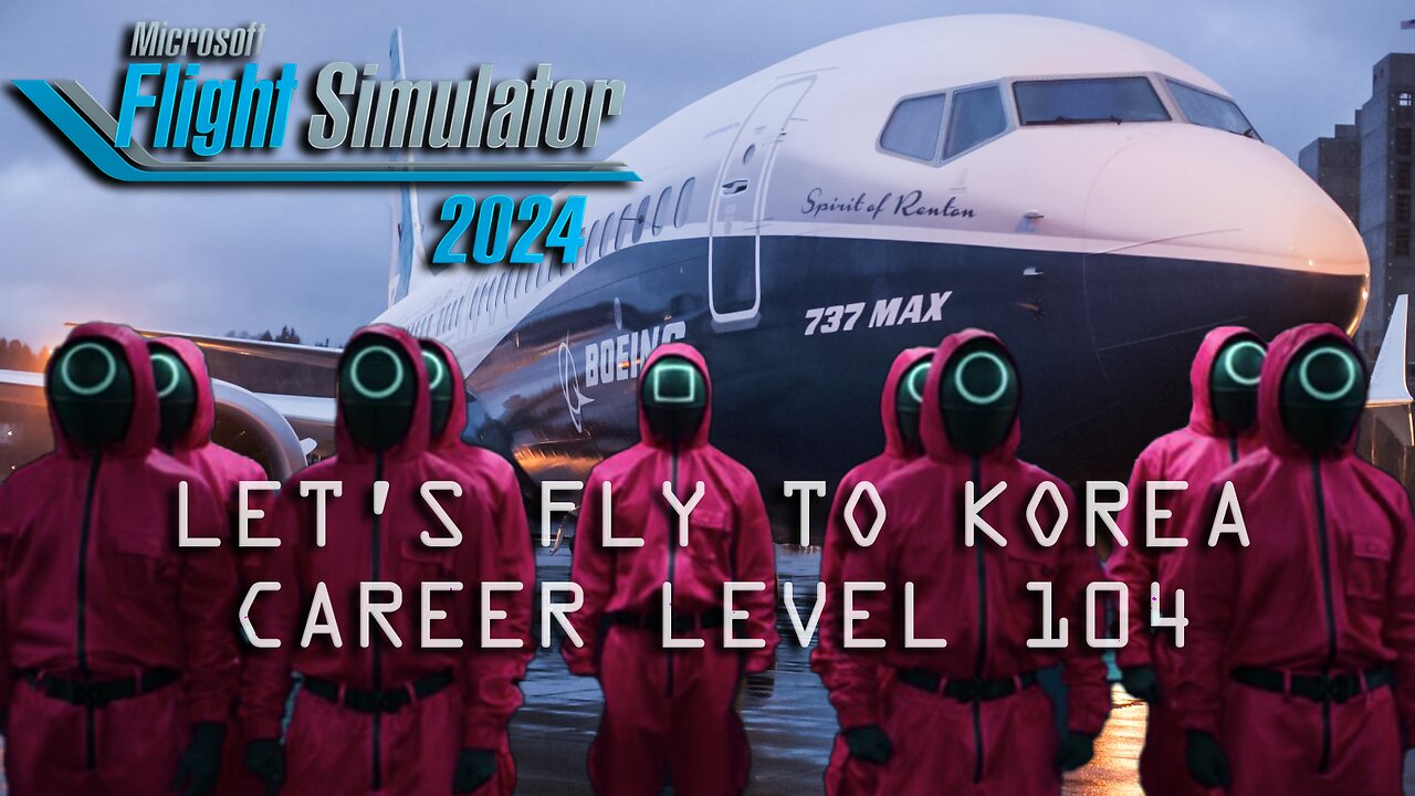 MSFS 2024 VR - Seoul/Incheon - Career Livestream - Level 104