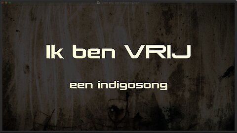 Ik ben VRIJ - een indigosong