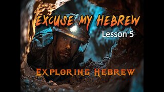 Excuse My Hebrew Lesson 5