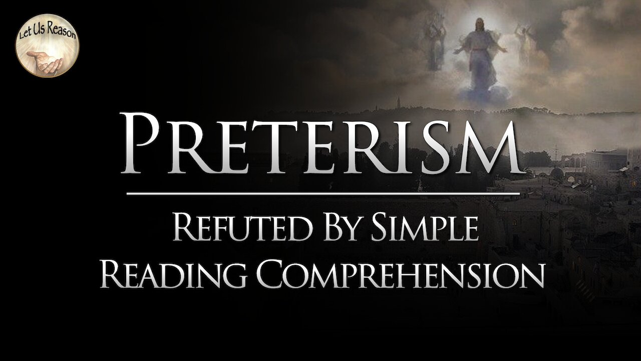 Preterism | Refuted By Simple Reading Comprehension