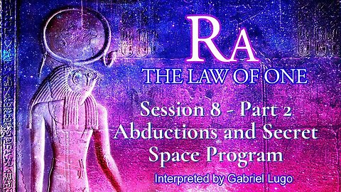 THE LAW OF ONE ☥ SESSION 8 - Part 2 | Abductions and more Secret Space Program information
