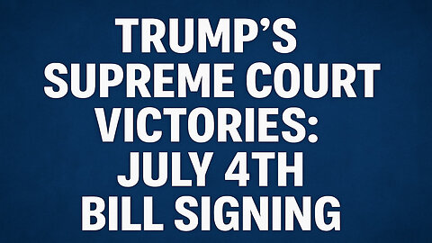Trump's Victories: Birthright Citizenship and the July 4th Bill Signing