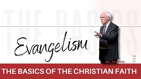 The Basics of the Christian Faith - Evangelism - Part 9