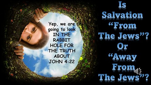 SALVATION IS AWAY FROM THE JEWS John 4 - JAN 5 2025 (TikTok LIVE)