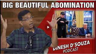 BIG BEAUTIFUL ABOMINATION Dinesh D’Souza. PLEASE SHARE!