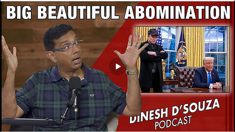 BIG BEAUTIFUL ABOMINATION Dinesh D’Souza. PLEASE SHARE!
