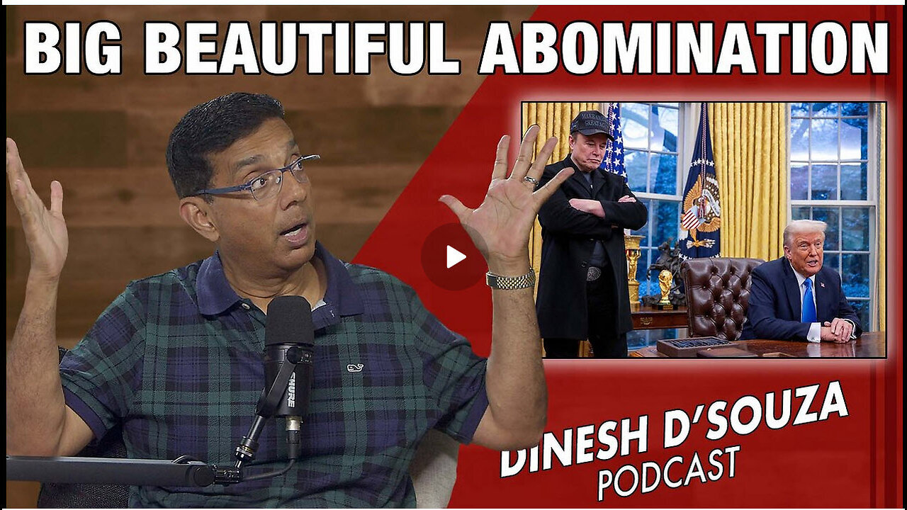 BIG BEAUTIFUL ABOMINATION Dinesh D’Souza. PLEASE SHARE!