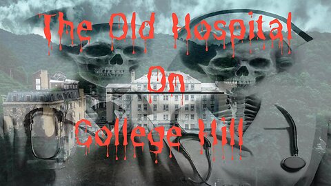 The Haunting Mysteries of The Old Hospital on College Hill