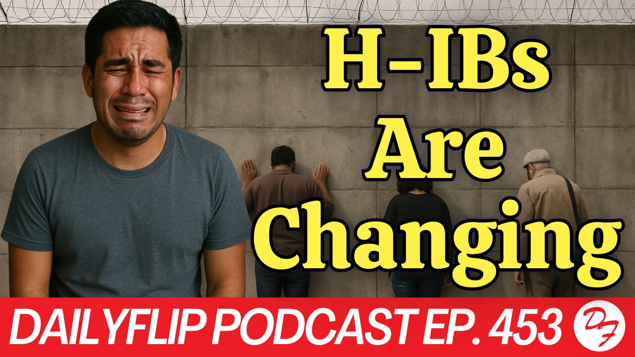 Visa Reform: Step Forward Or Two Steps Back? - DailyFlip Podcast Ep. 453 - 9/22/25
