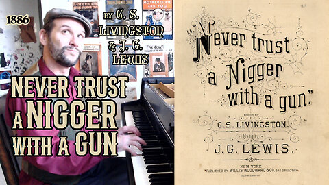 Never Trust a Nigger With a Gun (1886) by C. S. Livingston & J. G. Lewis