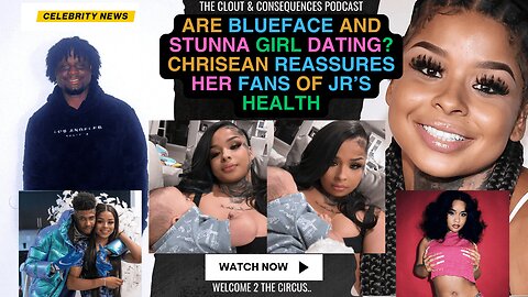 Are Blueface and Stunna Girl DATING? Chrisean reassures her fans of Juniors HEALTH