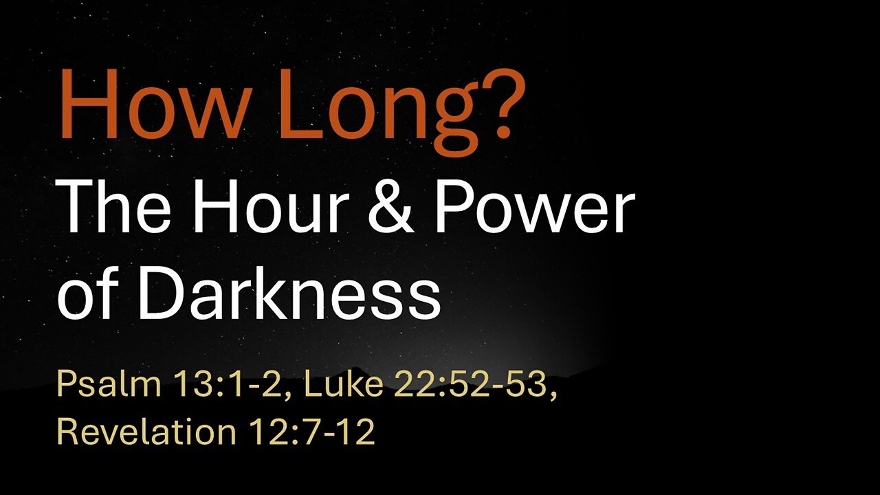 How Long? The Hour and Power of Darkness