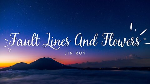 Jin Roy - Fault Lines And Flowers