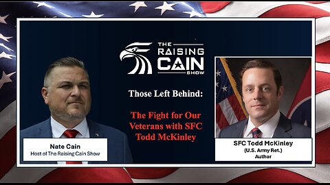 The Raising Cain Show: Those Left Behind: The Fight for Our Veterans with SFC Todd McKinley