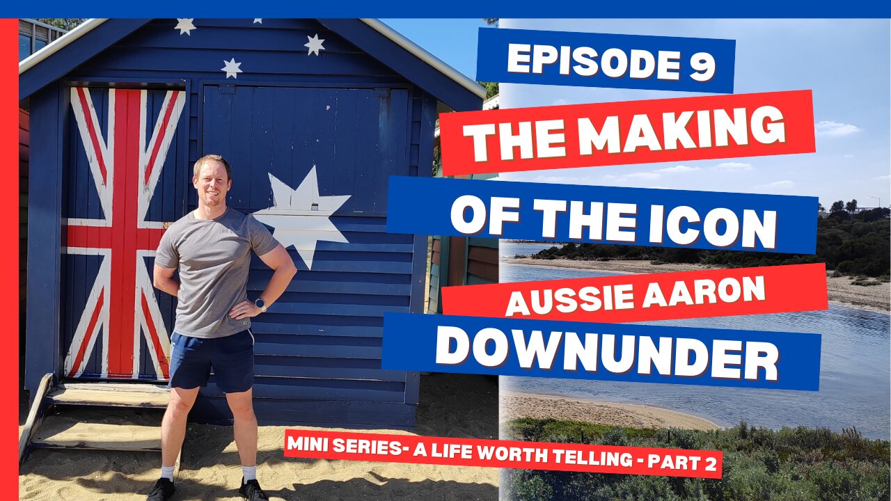 Episode 9 - The Making of The Icon - Aussie Aaron Downunder - Mini Series - Part 2