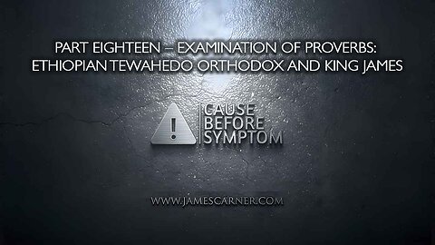 Part Eighteen – Examination of Proverbs: Ethiopian Tewahedo Orthodox and King James