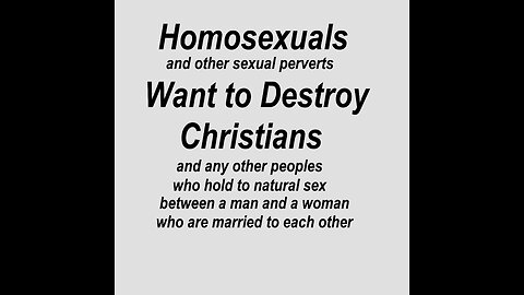 Homosexuals Are Out To Destroy Christians