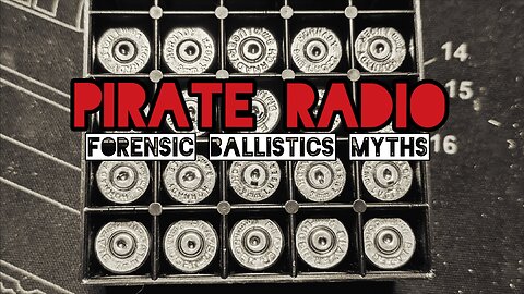 Pirate Radio #30 - Forensic Ballistics Myths