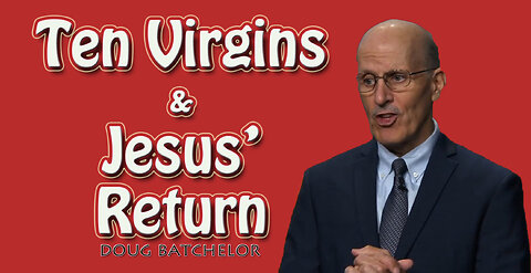 The Ten Virgins & Jesus Return
