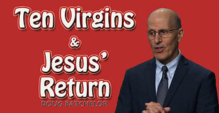 The Ten Virgins & Jesus Return