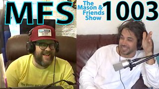 e1003 The Mason and Friends Show. Ep 1003. 3i/Atlas. Douchebag Ex's. Bets. Weekend Work? Sharks.