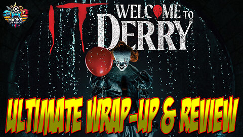 It: Welcome to Derry Ultimate Wrap-Up